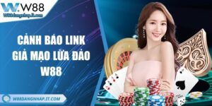 Cảnh báo link giả mạo W88 lừa đảo: Những điều cần biết Cảnh báo link giả mạo W88 lừa đảo: Những điều cần biết