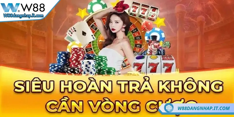 Thời gian hoàn trả tại Casino W88 là bao lâu? Có nhanh không? Mỗi loại gửi về có tỷ lệ, cách tính và điều kiện riêng biệt