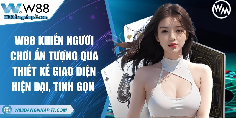 w88 - Trang Chủ W88 khiến người chơi ấn tượng qua thiết kế giao diện hiện đại, tinh gọn