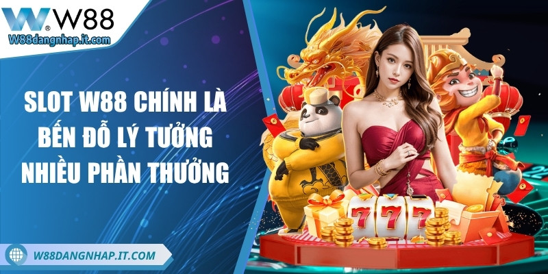 w88 - Trang Chủ Slot W88 chính là bến đỗ lý tưởng nhiều phần thưởng
