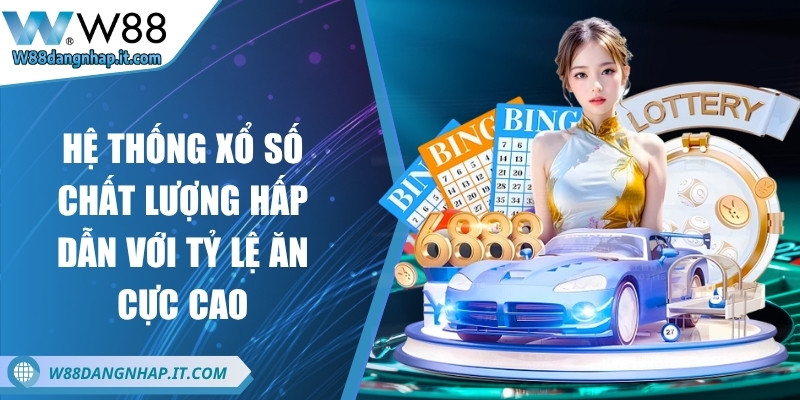 w88 - Trang Chủ Hệ thống xổ số chất lượng hấp dẫn với tỷ lệ ăn cực cao